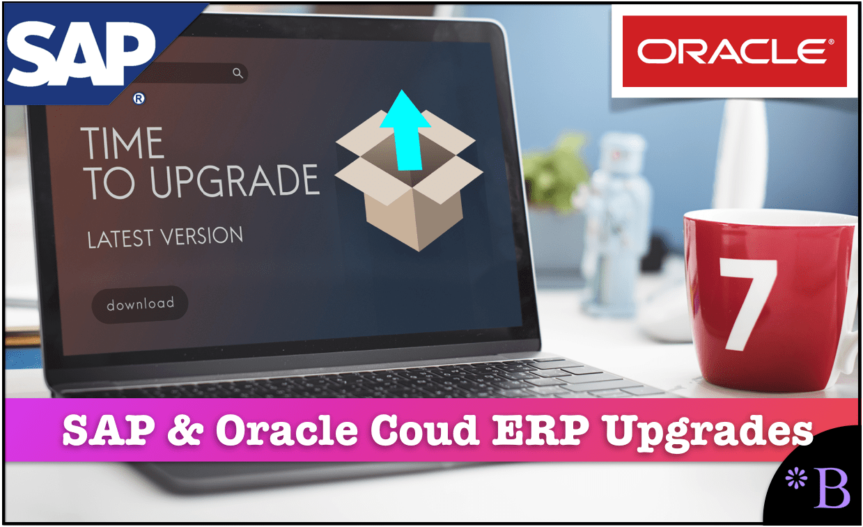 The Realities Of Upgrading And Updates For Sap S4hana And Oracle Cloud Erp Brightwork Research Analysis