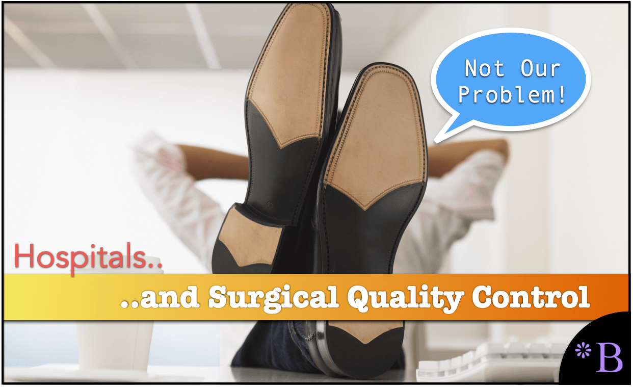 The Lack of Quality Control and Accountability for Incompetent Surgeons ...